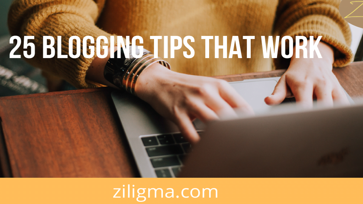 25 Blogging tips that actually work