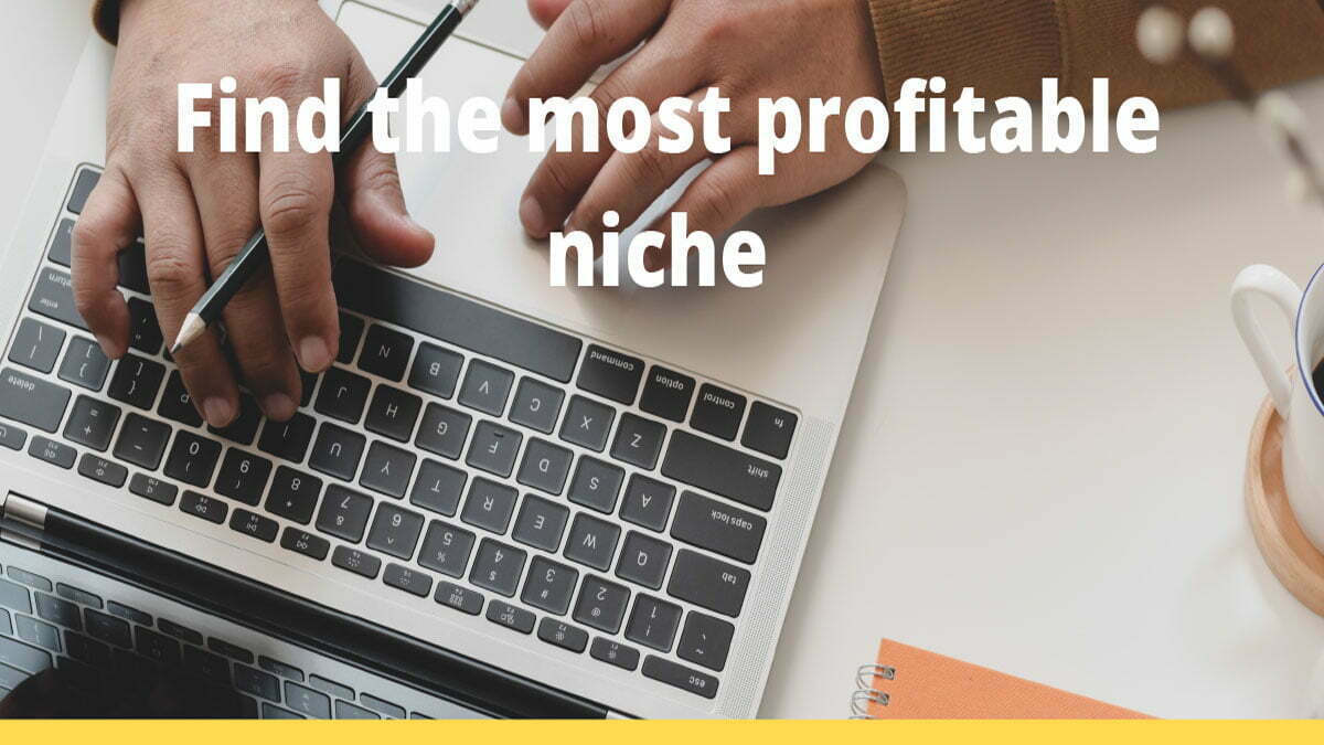 7 Steps to find the most profitable niche