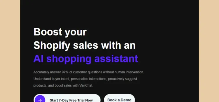 VanChat Review VanChat is an AI shopping assistant for Shopify stores, built on GPT-4 to easily boost sales and support your clients!